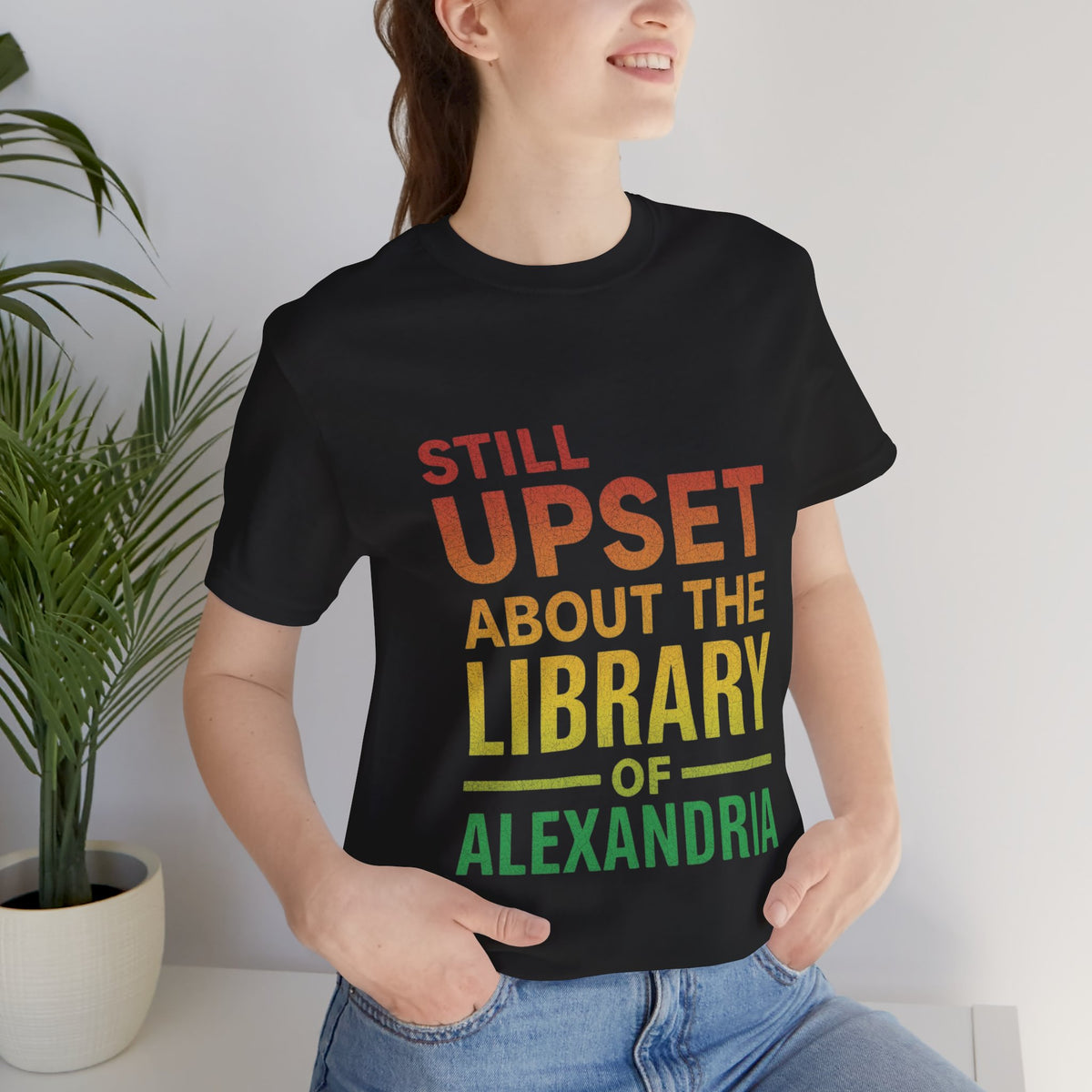 Still Upset about the Library of Alexandria T Shirt bold reader Shirt Top bibliophile Gift design for history fans