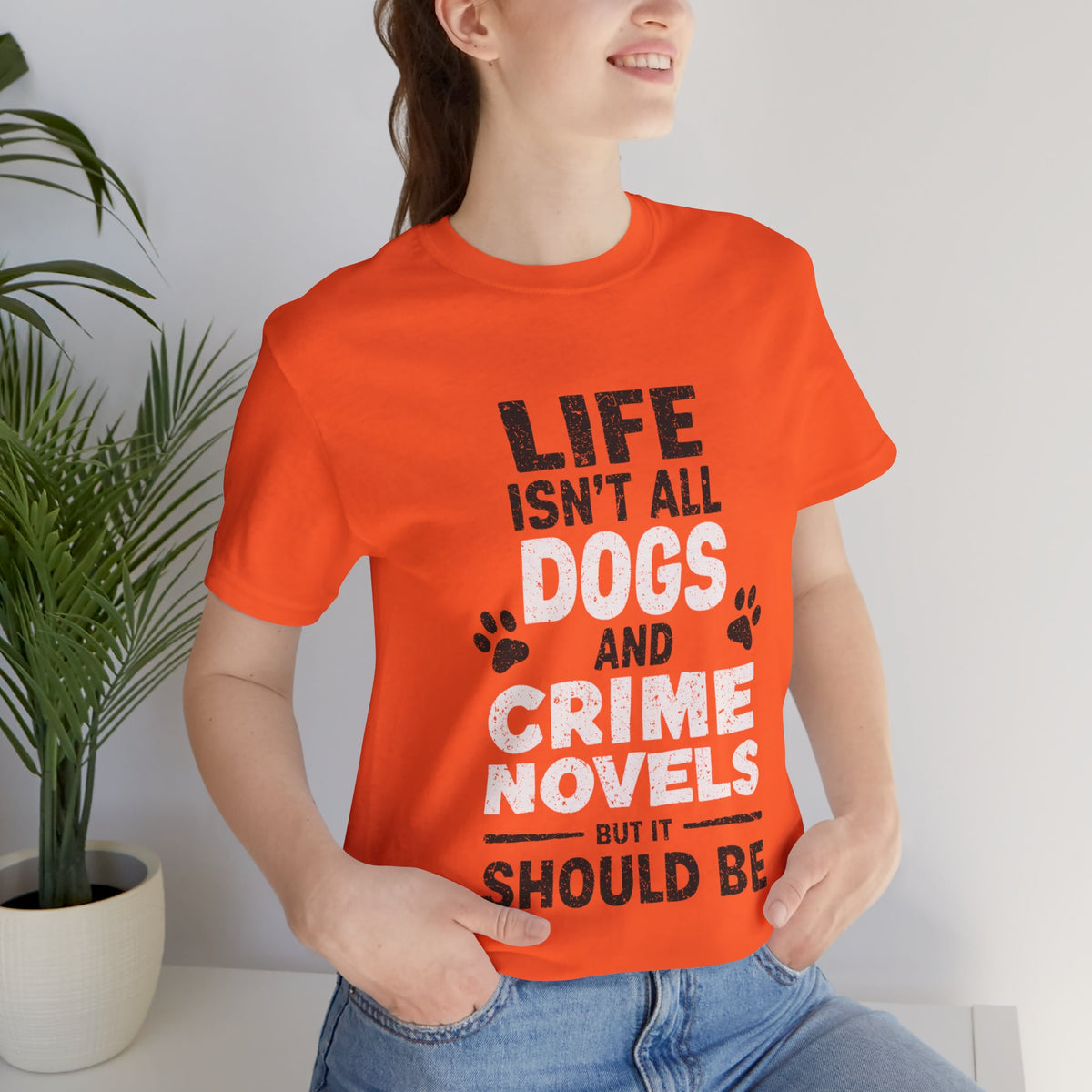 Life Isnt All Dogs and Crime Novels But It Should Be T Shirt bold reader Shirt Top bibliophile Gift design